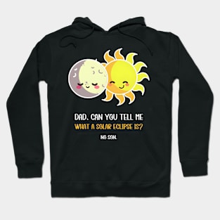 Solar Eclipse Dad Can You Tell Me What A Solar Eclipse Is Hoodie